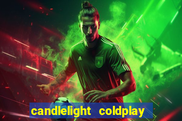 candlelight coldplay x imagine dragons